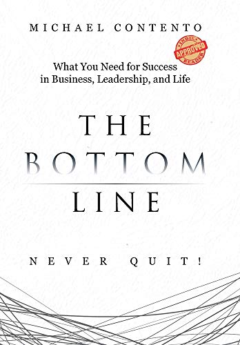 Book The Bottom Line: What You Need For Success In Business, Leadership And Life free