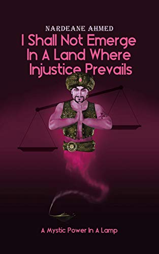 Book I Shall Not Emerge In A Land Where Injustice Prevails: A Mystic Power In A Lamp (The Cardamom Chronicles) free