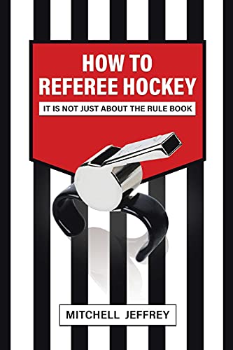 Book How to Referee Hockey: It Is Not Just About the Rule Book free