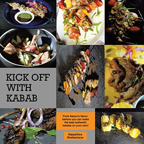 Book Kick Off With Kabab: From Flame to Flavor, Believe You Can Make the Best Authentic Kababs on Your Own! free