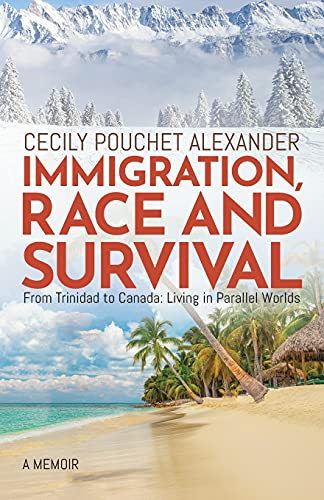 Book Immigration, Race and Survival: From Trinidad to Canada: Living in Parallel Worlds free