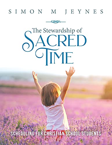 Book The Stewardship of Sacred Time: Scheduling for Christian School Students free