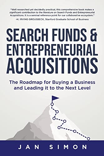 Book Search Funds & Entrepreneurial Acquisitions: The Roadmap for Buying a Business and Leading it to the Next Level free