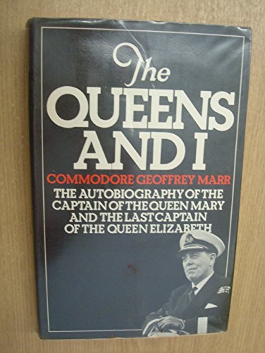 Book The Queens And I: The Autobiography Of The Captain Of The Queen Mary And The Last Captain Of The Queen Elizabeth free