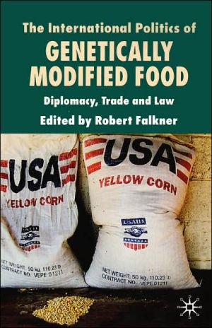 Book The International Politics of Genetically Modified Food: Diplomacy, Trade and Law free