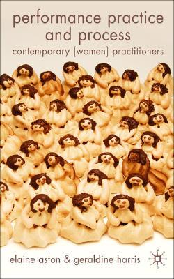 Book Performance Practice And Process: Contemporary (women) Practitioners free