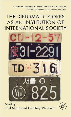 Book The Diplomatic Corps as an Institution of International Society (Studies in Diplomacy and International Relations) free