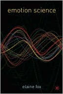 Book Emotion Science: Cognitive and Neuroscientific Approaches to Understanding Human Emotions free