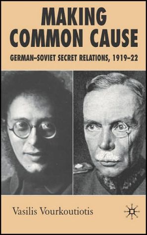 Book Making Common Cause: German-Soviet Secret Relations, 1919–22 free