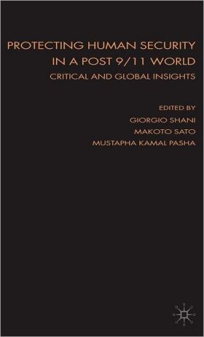 Book Protecting Human Security in a Post 9/11 World: Critical and Global Insights free