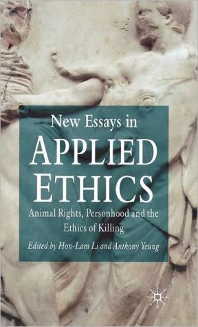 Book New Essays in Applied Ethics: Animal Rights, Personhood, and the Ethics of Killing free