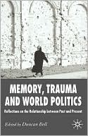 Book Memory, Trauma and World Politics: Reflections on the Relationship Between Past and Present free