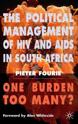 Book The Political Management of HIV and AIDS in South Africa: One Burden Too Many? free