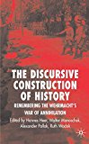 Book Discursive Construction of History: The Wehrmacht's War of Annihilation free