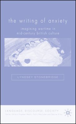 Book The Writing of Anxiety: Imagining Wartime in Mid-Century British Culture (Language, Discourse, Society) free