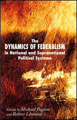 Book The Dynamics of Federalism in National and Supranational Political Systems free