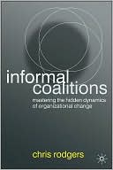 Book Informal Coalitions: Mastering the Hidden Dynamics of Organizational Change free