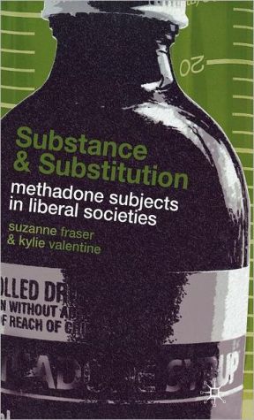Book Substance and Substitution: Methadone Subjects in Liberal Societies free