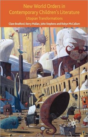 Book New World Orders in Contemporary Children's Literature: Utopian Transformations (Critical Approaches to Children's Literature) free