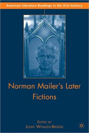 Book Norman Mailer's Later Fictions: Ancient Evenings through Castle in the Forest (American Literature Readings in the 21st Century) free