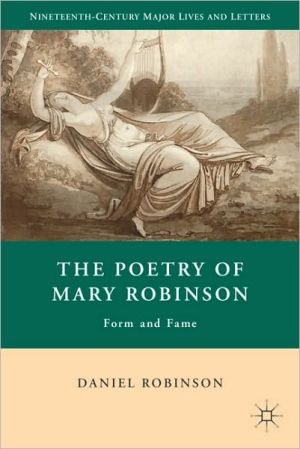 Book The Poetry of Mary Robinson: Form and Fame (Nineteenth-Century Major Lives and Letters) free