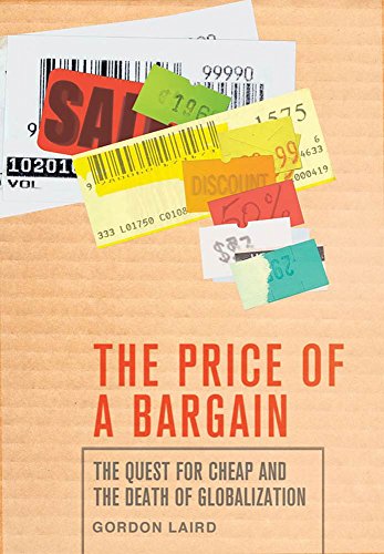 Book The Price of a Bargain: The Quest for Cheap and the Death of Globalization free