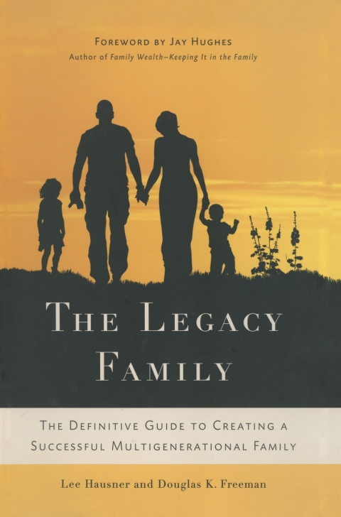 Book The Legacy Family: The Definitive Guide to Creating a Successful Multigenerational Family free