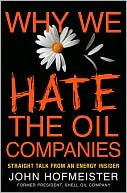 Book Why We Hate the Oil Companies: Straight Talk from an Energy Insider free