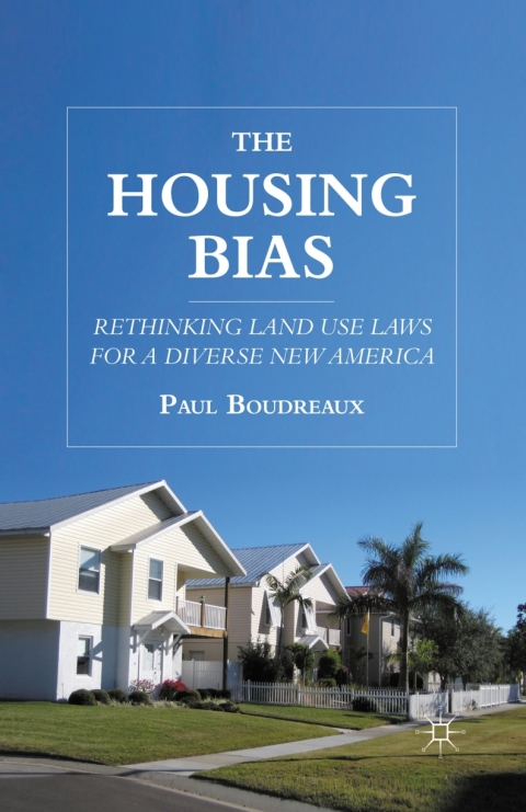 Book The Housing Bias: Rethinking Land Use Laws for a Diverse New America free