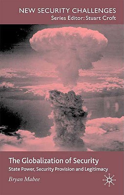 Book The Globalization of Security: State Power, Security Provision and Legitimacy (New Security Challenges) free
