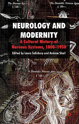 Book Neurology and Modernity: A Cultural History of Nervous Systems, 1800-1950 free