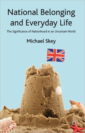 Book National Belonging and Everyday Life: The Significance of Nationhood in an Uncertain World free