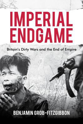 Book Imperial Endgame: Britain's Dirty Wars and the End of Empire (Britain and the World) free