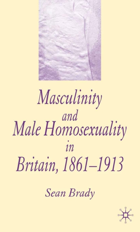 Book Masculinity and Male Homosexuality in Britain, 1861-1913 free