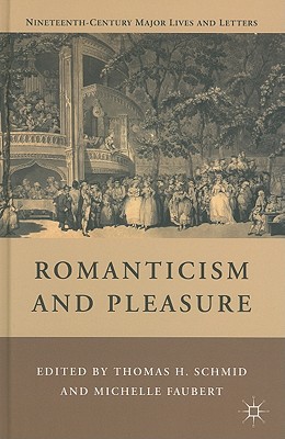 Book Romanticism and Pleasure (Nineteenth-Century Major Lives and Letters) free