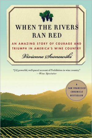 Book When the Rivers Ran Red: An Amazing Story of Courage and Triumph in America's Wine Country free