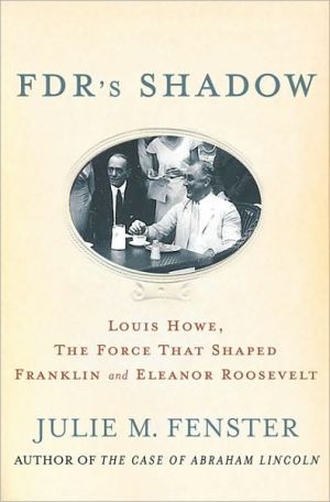 Book FDR's Shadow: Louis Howe, The Force That Shaped Franklin and Eleanor Roosevelt free