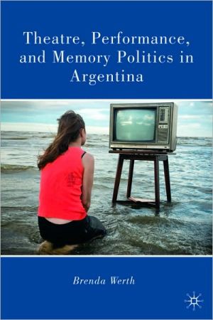 Book Theatre, Performance, and Memory Politics in Argentina free