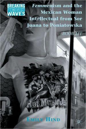 Book Femmenism and the Mexican Woman Intellectual from Sor Juana to Poniatowska: Boob Lit (Breaking Feminist Waves) free