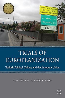 Book Trials of Europeanization: Turkish Political Culture and the European Union (Choice Outstanding Academic Books) free