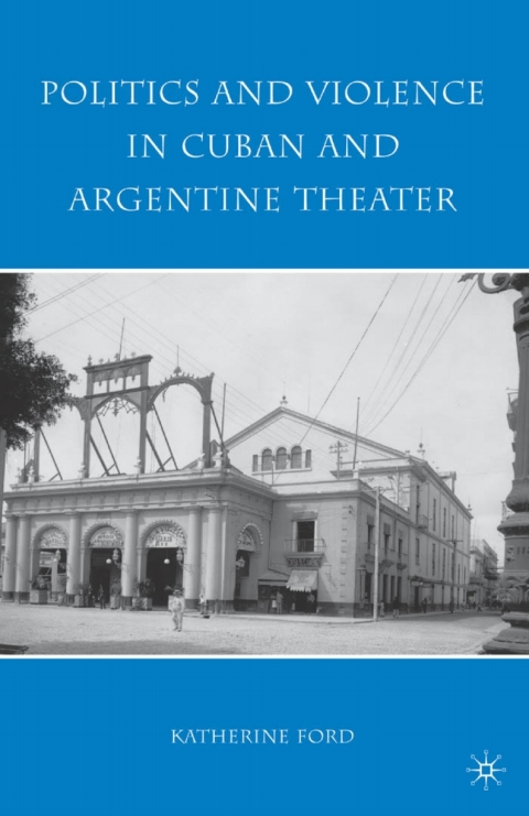 Book Politics and Violence in Cuban and Argentine Theater free