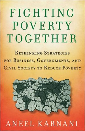 Book Fighting Poverty Together: Rethinking Strategies for Business, Governments, and Civil Society to Reduce Poverty free