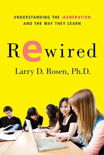 Book Rewired: Understanding the iGeneration and the Way They Learn free