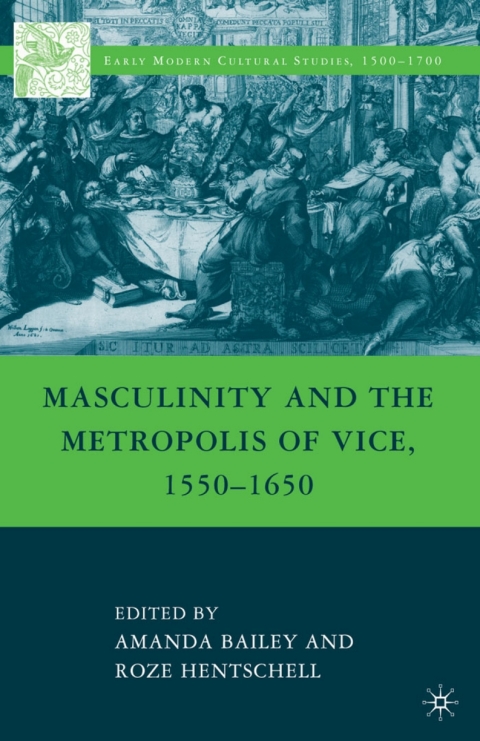 Book Masculinity and the Metropolis of Vice, 1550–1650 free