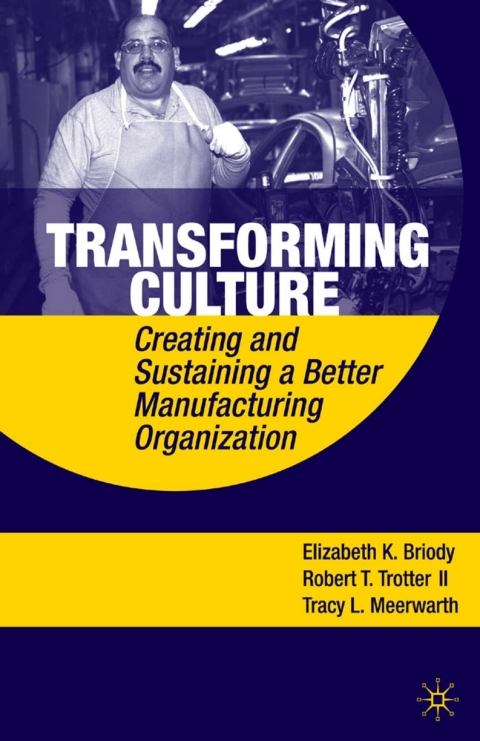 Book Transforming Culture: Creating and Sustaining a Better Manufacturing Organization free
