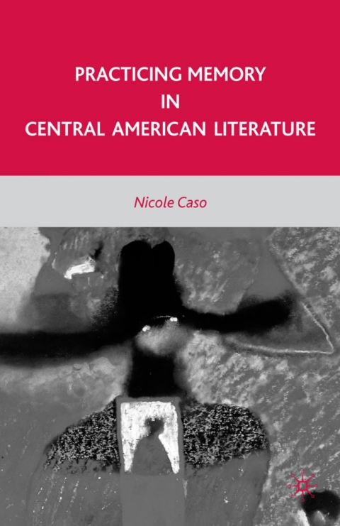 Book Practicing Memory in Central American Literature free