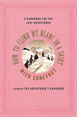 Book How to Climb Mt. Blanc in a Skirt: A Handbook for the Lady Adventurer free