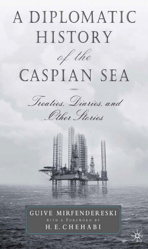 Book A Diplomatic History of the Caspian Sea free