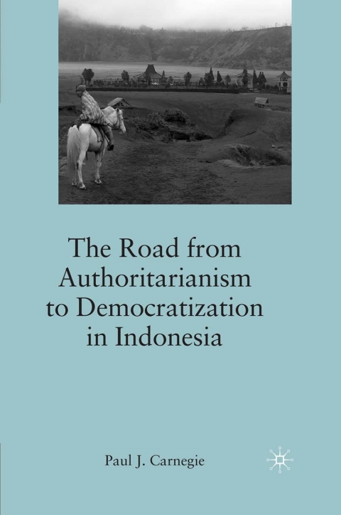 Book The Road from Authoritarianism to Democratization in Indonesia free