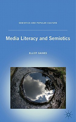 Book Media Literacy and Semiotics (Semiotics and Popular Culture) free
